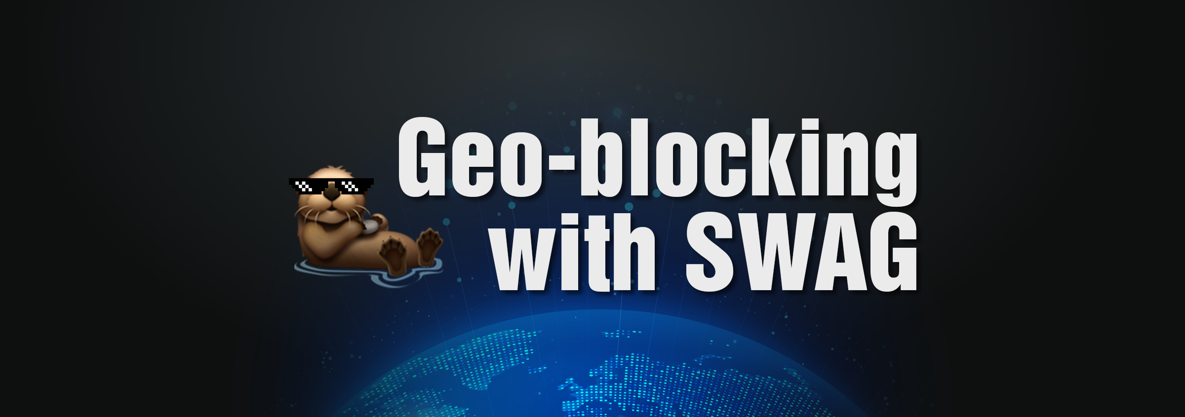 Geo-blocking with SWAG